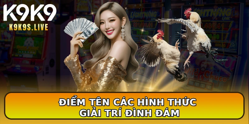 Điểm tên các hình thức giải trí đình đám