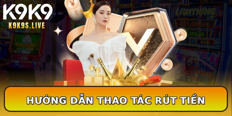 Hướng dẫn thao tác rút tiền
