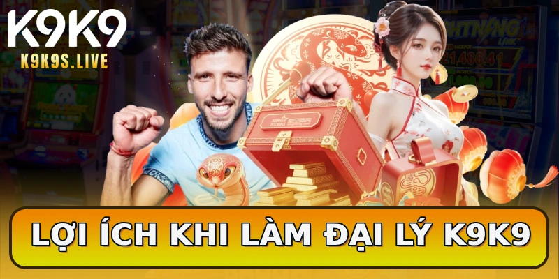 Lợi ích khi làm đại lý K9K9