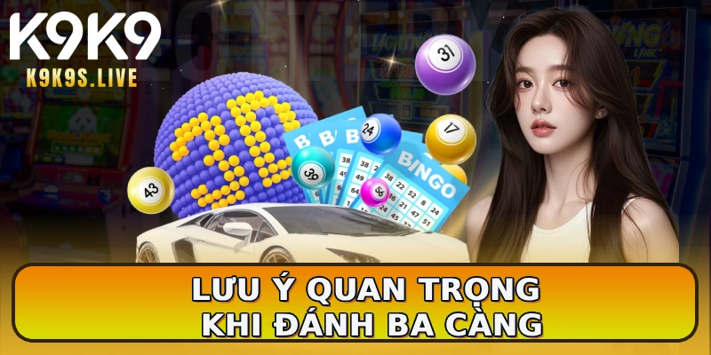 Lưu ý quan trọng khi đánh ba càng