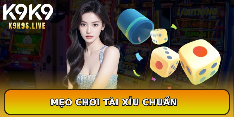 Mẹo chơi Tài Xỉu chuẩn