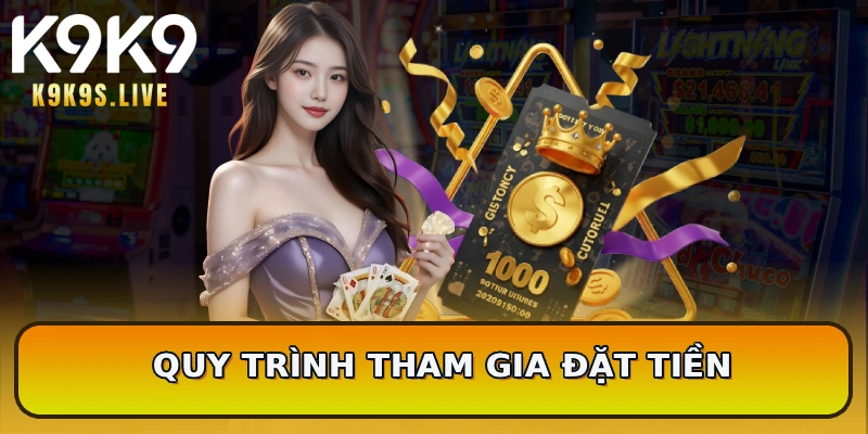 Quy trình tham gia đặt tiền