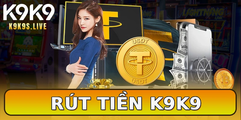 Rút tiền K9K9