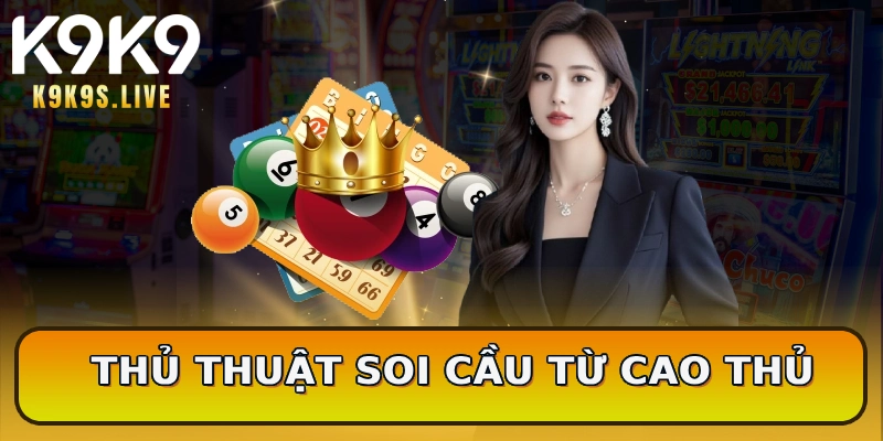 Thủ thuật soi cầu từ cao thủ